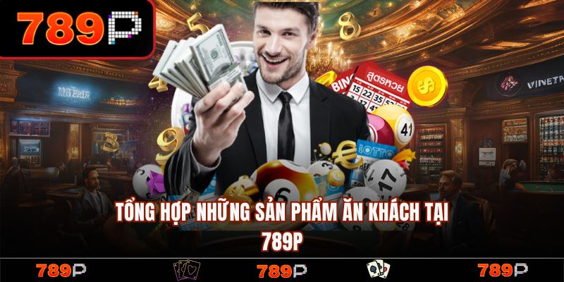 789P - Link Trang 789P.COM Chính Thức | Đăng Ký +789k Free 15 Những sản phẩm game hot nhất tại 789P